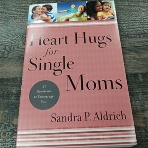 Heart Hugs for Single Moms: 52 Devotions to Encourage You by Sandra P. Aldrich